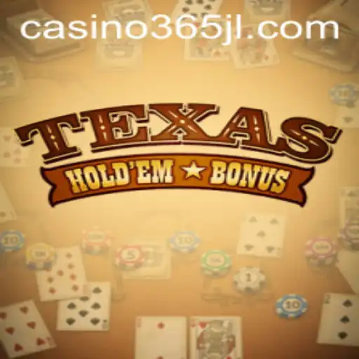 Texas Hold'em Bonus: Unveiling the Exciting World of 365JL